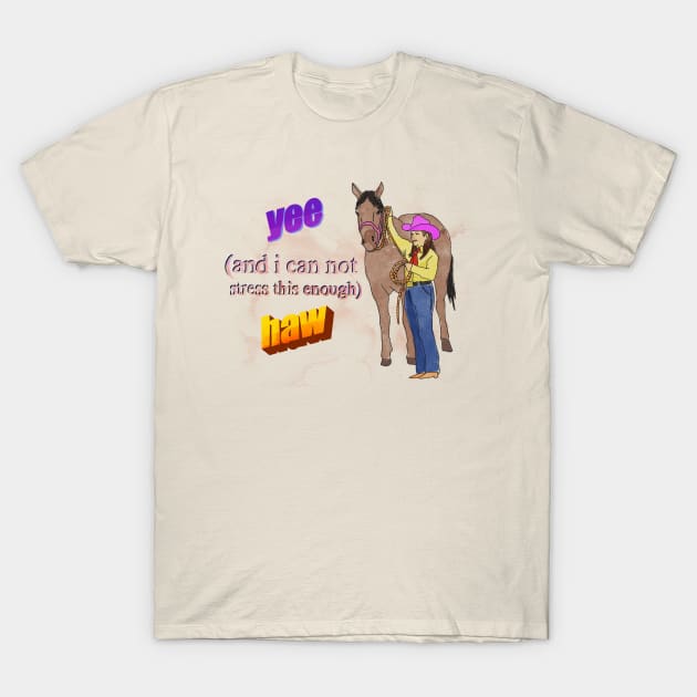 Yee to The Haw T-Shirt by RadicalLizard